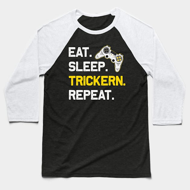 Eat Sleep Trickers Repeat Gaming Gamer Gamer Gift Baseball T-Shirt by RRDESIGN